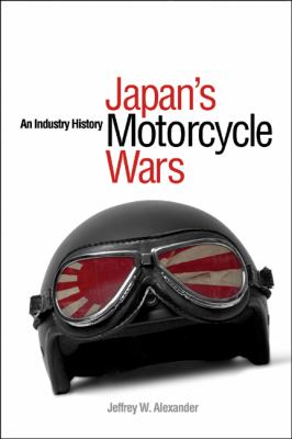 Japan's Motorcycle Wars An Industry History  2008 9780774814539 Front Cover