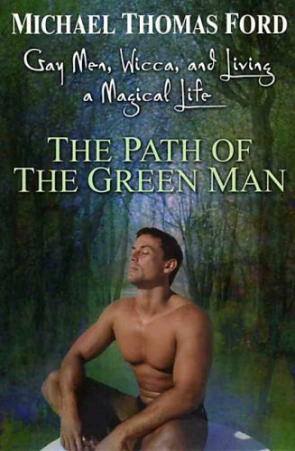 Path of the Green Man Gay Men, Wicca and Living a Magical Life  2005 9780806526539 Front Cover