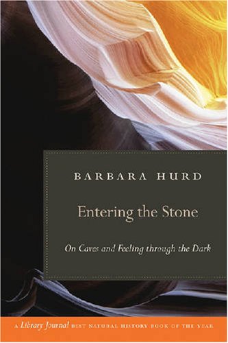 Entering the Stone On Caves and Feeling Through the Dark  2003 9780820331539 Front Cover