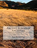 Ancient European Ancestors The DNA, Archaeological, Historic, and Linguistic Evidence N/A 9781475099539 Front Cover