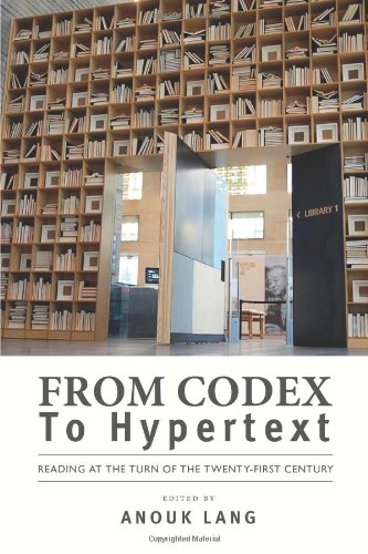 From Codex to Hypertext Reading at the Turn of the Twenty-First Century  2012 9781558499539 Front Cover