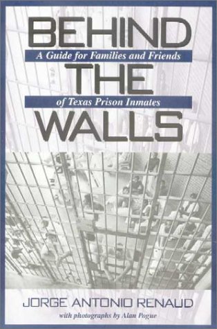 Behind the Walls A Guide for Families and Friends of Texas Prison Inmates  2002 9781574411539 Front Cover