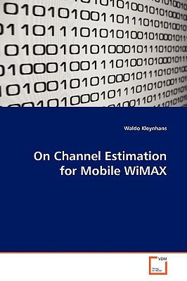On Channel Estimation for Mobile Wimax N/A 9783639169539 Front Cover