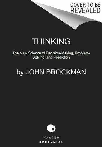 Thinking The New Science of Decision-Making, Problem-Solving, and Prediction  2013 9780062258540 Front Cover