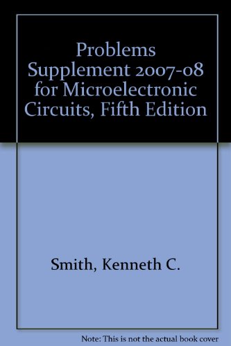 Problems Supplement 2007-08 for Microelectronic Circuits, Fifth Edition   2007 9780195314540 Front Cover
