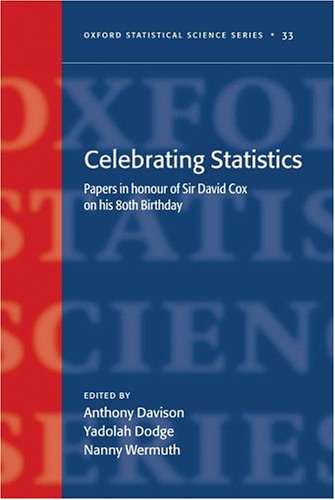 Celebrating Statistics Papers in Honour of Sir David Cox on His 80th Birthday  2005 9780198566540 Front Cover