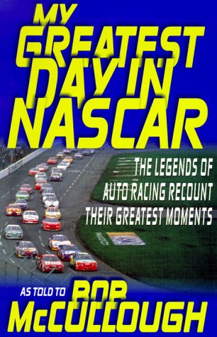 My Greatest Day in NASCAR The Legends of Auto Racing Recount Their Greatest Moments Revised  9780312252540 Front Cover