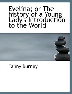 Evelina; or the History of a Young Lady's Introduction to the World:   2008 9780554544540 Front Cover