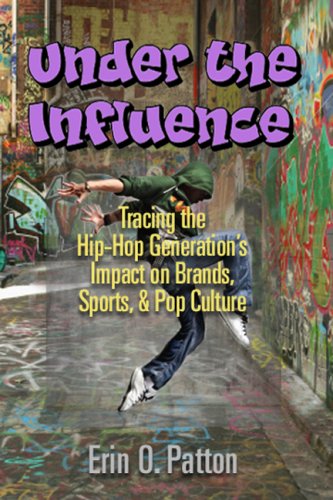 Under the Influence Tracing the Hip-Hop Generation's Impact on Brands, Sports, and Pop Culture  2009 9780980174540 Front Cover