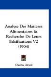 Analyse des Matieres Alimentaires et Recherche de Leurs Falsifications V2  N/A 9781160902540 Front Cover