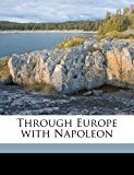 Through Europe with Napoleon  N/A 9781171636540 Front Cover