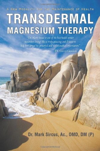 Transdermal Magnesium Therapy A New Modality for the Maintenance of Health  2007 9781450283540 Front Cover