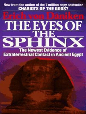The Eyes of the Sphinx: The Newest Evidence of Extraterrestrial Contact in Ancient Egypt  2011 9781452601540 Front Cover