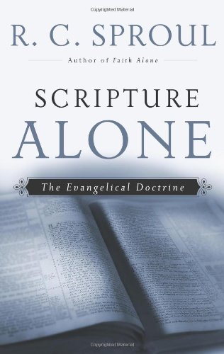 Scripture Alone The Evangelical Doctrine N/A 9781596389540 Front Cover