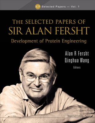 Selected Papers of Sir Alan Fersht Development of Protein Engineering  2010 9781848165540 Front Cover