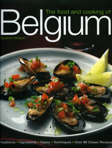 Food and Cooking of Belguim Traditions, Ingredients, Tastes and Techniques in over 60 Classic Recipes  2008 9781903141540 Front Cover