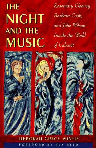 Night and the Music Rosemary Clooney, Barbara Cook, and Julie Wilson - Inside the World of Cabaret  1996 9780028729541 Front Cover
