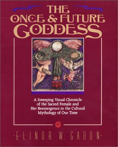 Once and Future Goddess A Sweeping Visual Chronicle of the Sacred Female and Her Reemergence in the Cult  1989 9780062503541 Front Cover