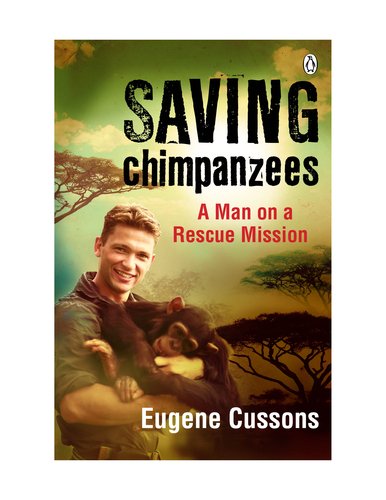 Saving Chimpanzees Updated Edition A Man on a Rescue Mission N/A 9780143530541 Front Cover