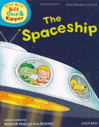 Oxford Reading Tree Read with Biff, Chip, &amp; Kipper: First Stories: Level 4: The Spaceship   2011 9780198486541 Front Cover