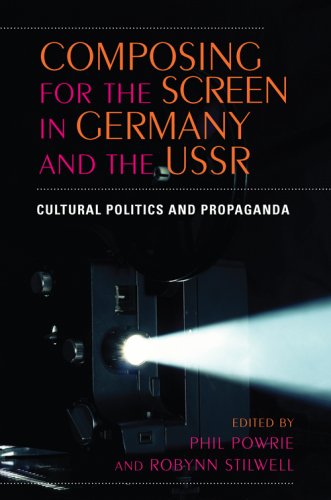 Composing for the Screen in Germany and the USSR Cultural Politics and Propaganda  2007 9780253219541 Front Cover