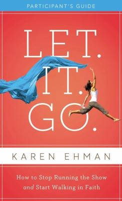 Let. It. Go. Study Guide How to Stop Running the Show and Start Walking in Faith  2012 9780310684541 Front Cover