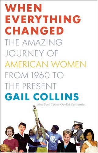 When Everything Changed The Amazing Journey of American Women from 1960 to the Present  2009 9780316059541 Front Cover