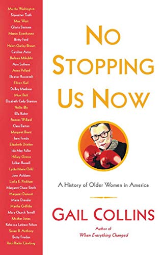 No Stopping Us Now: A History of Older Women in America  2019 9780316286541 Front Cover