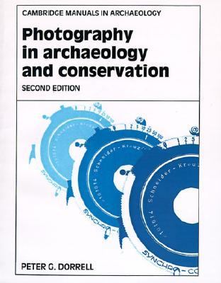 Photography in Archaeology and Conservation  2nd 1994 (Revised) 9780521455541 Front Cover