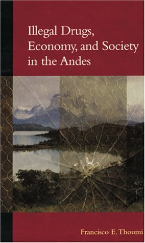Illegal Drugs, Economy, and Society in the Andes   2003 9780801878541 Front Cover