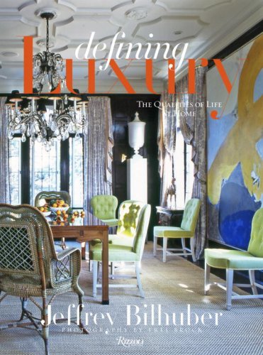 Jeffrey Bilhuber: Defining Luxury The Qualities of Life at Home  2008 9780847830541 Front Cover