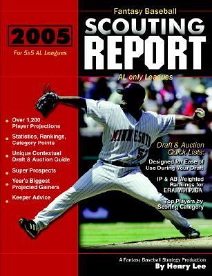 Fantasy Baseball Scouting Report : AL only Leagues  2005 9780974844541 Front Cover