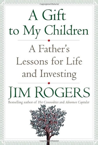 Gift to My Children A Father's Lessons for Life and Investing  2009 9781400067541 Front Cover