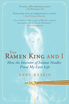 Ramen King and I How the Inventor of Instant Noodles Fixed My Love Life N/A 9781592405541 Front Cover