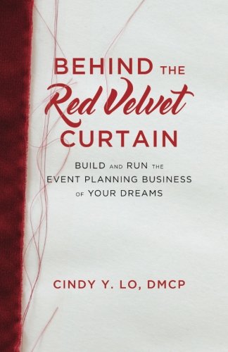 Behind the Red Velvet Curtain Build and Run the Event Planning Business of Your Dreams N/A 9781619618541 Front Cover