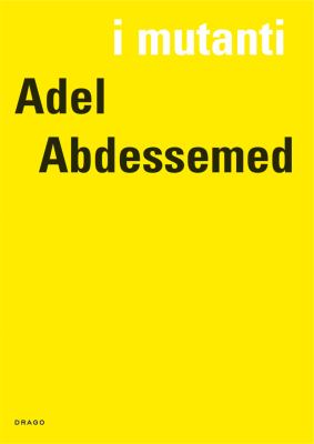 I Mutanti Adel Abdessemed N/A 9788888493541 Front Cover