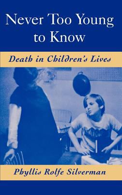 Never Too Young to Know Death in Children's Lives  2000 9780195109542 Front Cover
