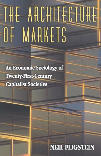 Architecture of Markets An Economic Sociology of Twenty-First-Century Capitalist Societies  2001 9780691102542 Front Cover
