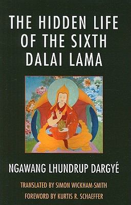 Hidden Life of the Sixth Dalai Lama   2011 9780739150542 Front Cover