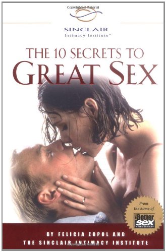 10 Secrets to Great Sex the Sinclair Intimacy Institute   2002 (Revised) 9780762411542 Front Cover