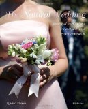 Natural Wedding Ideas and Inspirations for a Stylish and Green Celebration N/A 9780789324542 Front Cover