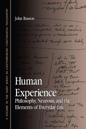 Human Experience Philosophy, Neurosis, and the Elements of Everyday Life  2003 9780791457542 Front Cover
