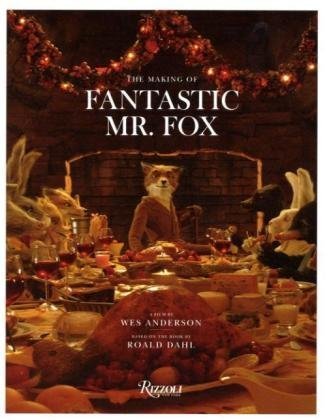 Fantastic Mr. Fox The Making of the Motion Picture  2009 9780847833542 Front Cover