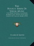 Fourth Book of Vocal Music For High Schools, Academies, Normal and Institutions and Classes of Similar Grade (1905) N/A 9781169749542 Front Cover