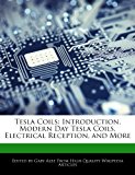 Tesla Coils Introduction, Modern Day Tesla Coils, Electrical Reception, and More N/A 9781276218542 Front Cover