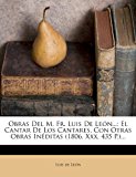 Obras Del M Fr Luis de Leï¿½n El Cantar de Los Cantares, con Otras Obras inï¿½ditas (1806. Xxx, 435 P. )... N/A 9781279233542 Front Cover