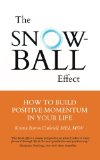 Snowball Effect How to Build Positive Momentum in Your Life  2013 9781491840542 Front Cover