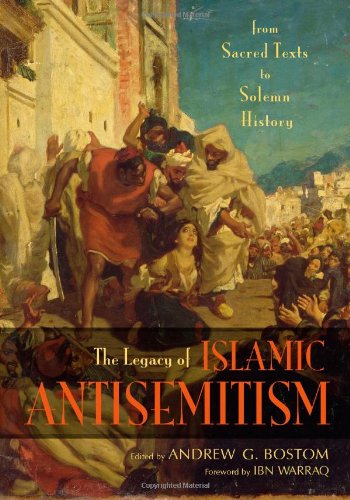 Legacy of Islamic Antisemitism From Sacred Texts to Solemn History  2008 9781591025542 Front Cover