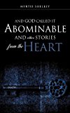 And God Called It Abominable and Other Stories from the Heart  N/A 9781609571542 Front Cover