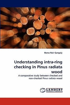 Understanding Intra-Ring Checking in Pinus Radiata Wood   2010 9783843362542 Front Cover